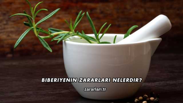 Biberiyenin Zararları Nelerdir?