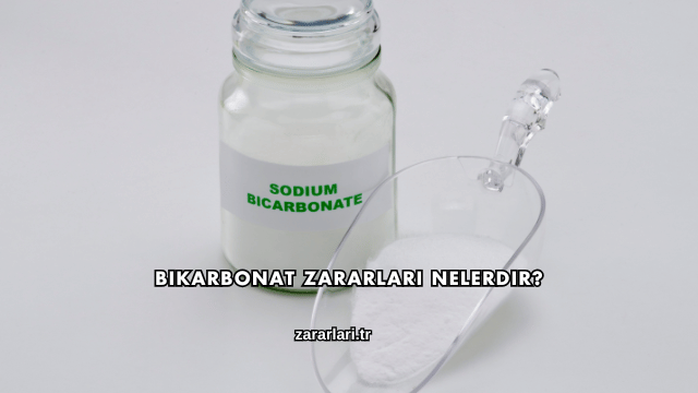 Bikarbonat Zararları Nelerdir?