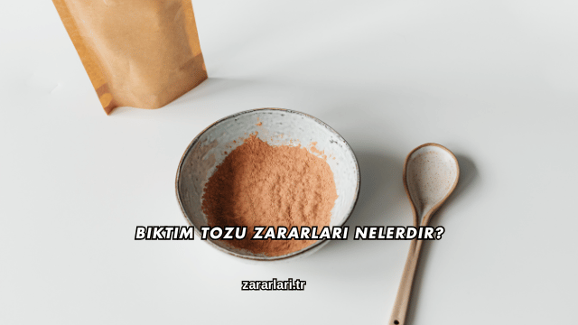 Bıktım Tozu Zararları Nelerdir?