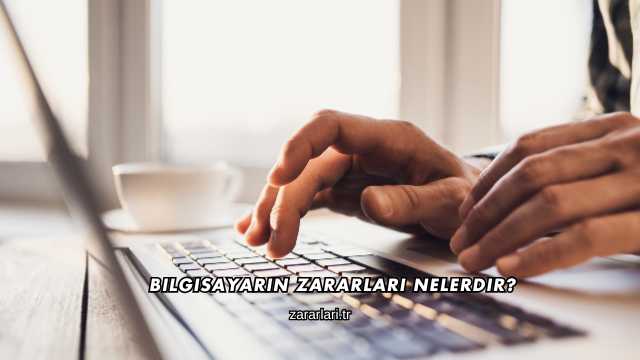 Bilgisayarın Zararları Nelerdir?