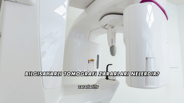 Bilgisayarlı Tomografi Zararları Nelerdir?