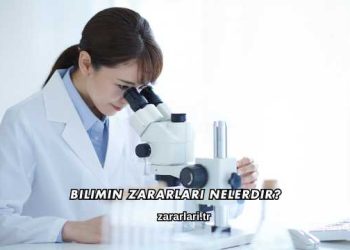 Bilimin Zararları Nelerdir?