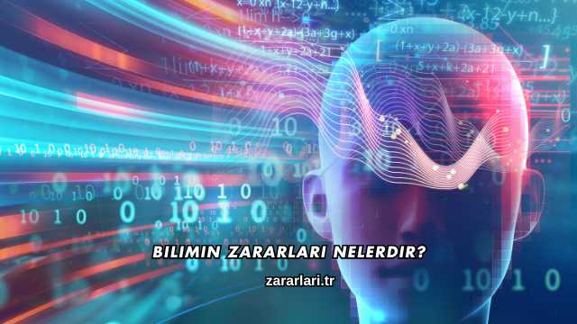 Bilimin Zararları Nelerdir?