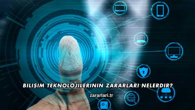 Bilişim Teknolojilerinin Zararları Nelerdir?