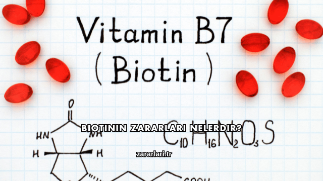 Biotinin Zararları Nelerdir?