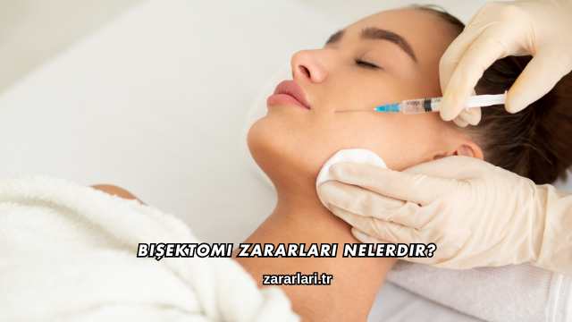 Bişektomi Zararları Nelerdir?