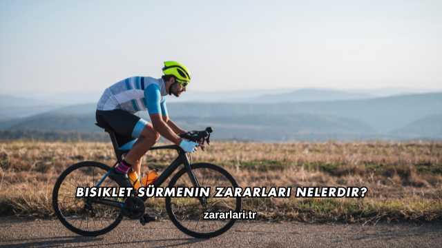 Bisiklet Sürmenin Zararları Nelerdir?