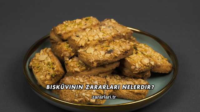 Bisküvinin Zararları Nelerdir?