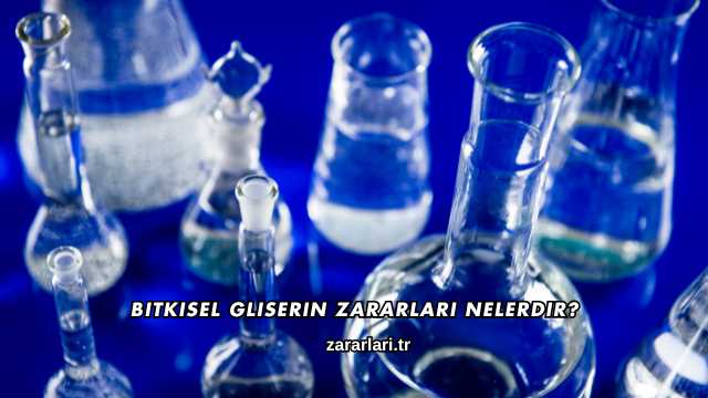 Bitkisel Gliserin Zararları Nelerdir?