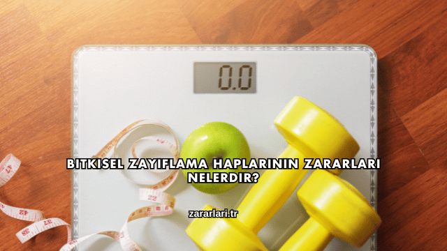 Bitkisel Zayıflama Haplarının Zararları Nelerdir?