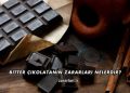Bitter Çikolatanın Zararları Nelerdir?