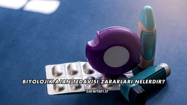 Biyolojik Ajan Tedavisi Zararları Nelerdir?