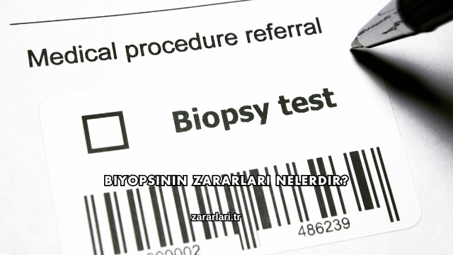 Biyopsinin Zararları Nelerdir?