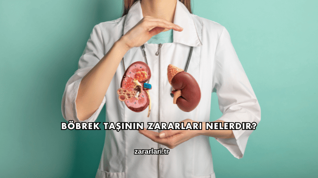 Böbrek Taşının Zararları Nelerdir?