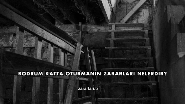 Bodrum Katta Oturmanın Zararları Nelerdir?