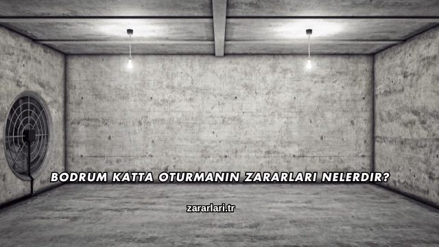 Bodrum Katta Oturmanın Zararları Nelerdir?