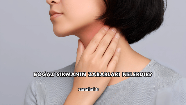 Boğaz Sıkmanın Zararları Nelerdir?