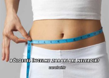 Bölgesel İncelme Zararları Nelerdir?