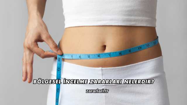 Bölgesel İncelme Zararları Nelerdir?