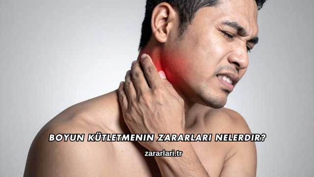 Boyun Kütletmenin Zararları Nelerdir?