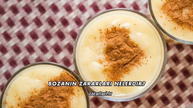 Bozanın Zararları Nelerdir?