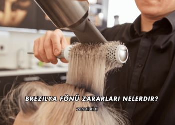 Brezilya Fönü Zararları Nelerdir?