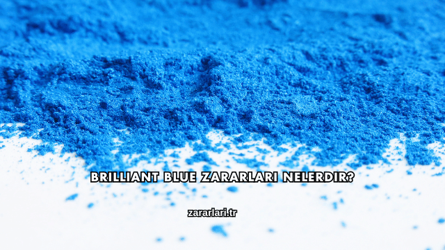 Brilliant Blue Zararları Nelerdir?