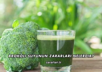 Brokoli Suyunun Zararları Nelerdir?