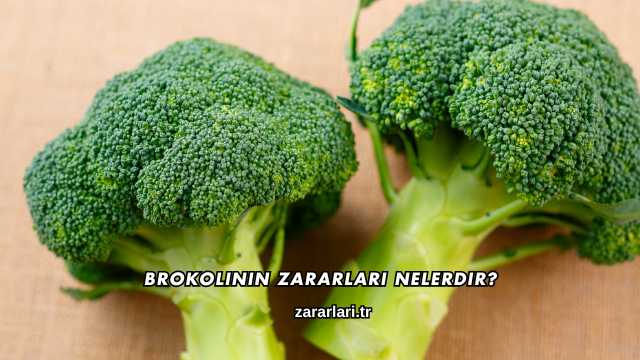 Brokolinin Zararları Nelerdir?