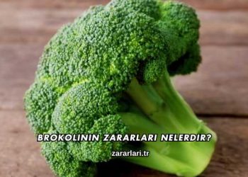 Brokolinin Zararları Nelerdir?