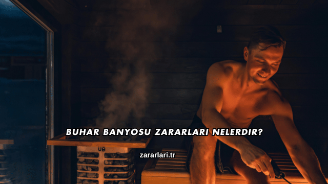 Buhar Banyosu Zararları Nelerdir?