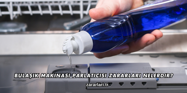 Bulaşık Makinası Parlatıcısı Zararları Nelerdir?