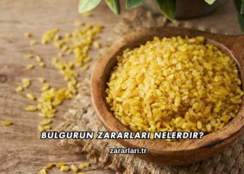 Bulgurun Zararları Nelerdir?