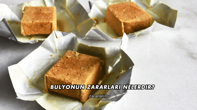 Bulyonun Zararları Nelerdir?