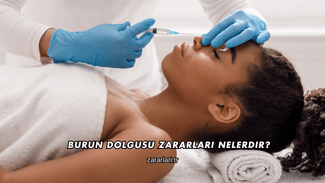 Burun Dolgusu Zararları Nelerdir?