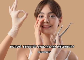 Burun Estetiği Zararları Nelerdir?