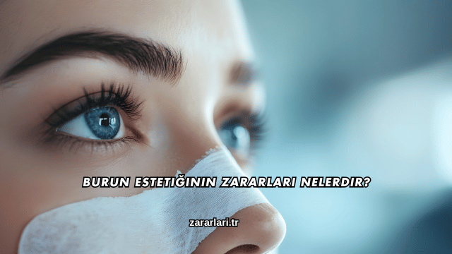 Burun Estetiğinin Zararları Nelerdir?