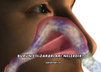 Burun Eti Zararları Nelerdir?