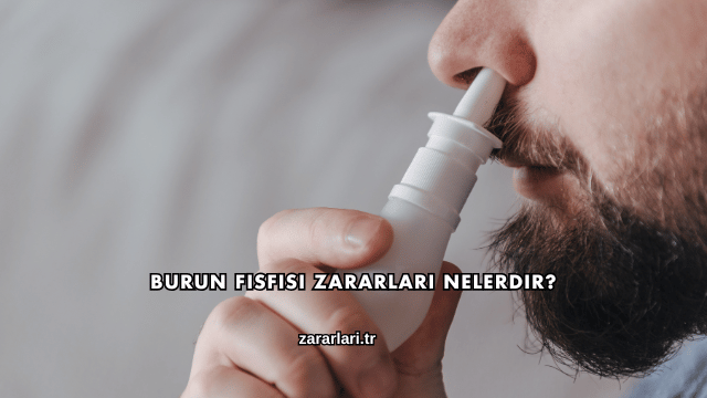Burun Fısfısı Zararları Nelerdir?