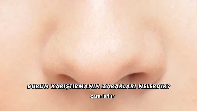 Burun Karıştırmanın Zararları Nelerdir?