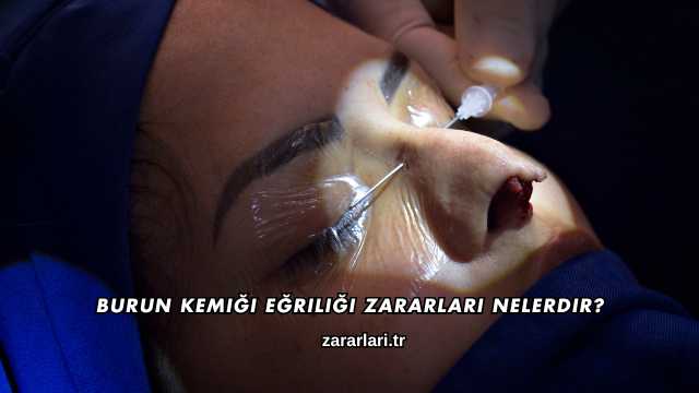 Burun Kemiği Eğriliği Zararları Nelerdir?
