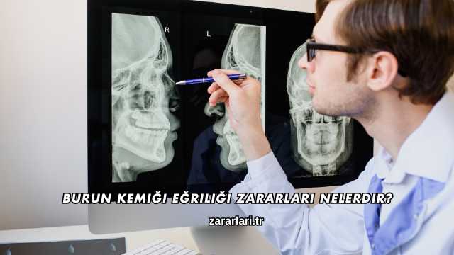 Burun Kemiği Eğriliği Zararları Nelerdir?