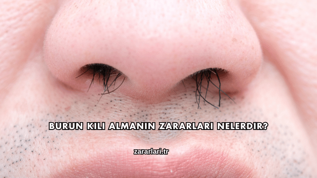 Burun Kılı Almanın Zararları Nelerdir?