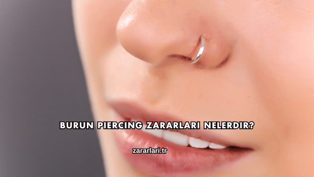 Burun Piercing Zararları Nelerdir?