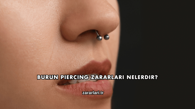 Burun Piercing Zararları Nelerdir?