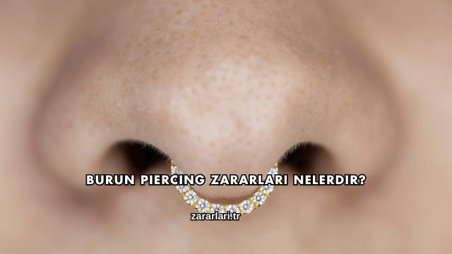 Burun Piercing Zararları Nelerdir?