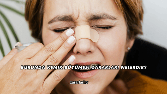 Burunda Kemik Büyümesi Zararları Nelerdir?