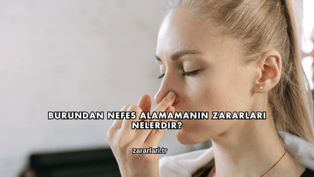 Burundan Nefes Alamamanın Zararları Nelerdir?