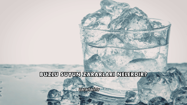 Buzlu Suyun Zararları Nelerdir?