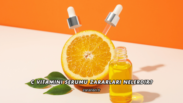 C Vitamini Serumu Zararları Nelerdir?
